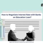 How to Negotiate Interest Rate with Banks on Education Loan