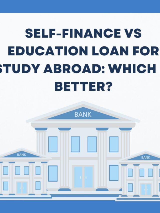 Self-finance vs Education Loan for Study Abroad: Which is Better?